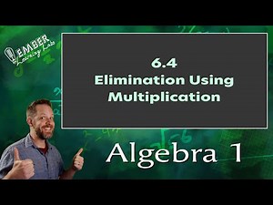 6-4 Elimination Using Multiplication | Pre-Algebra | Ember Learning Labs