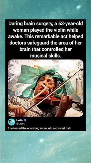 During brain surgery, a 53-year-old woman played the violin while awake. This remarkable act helped