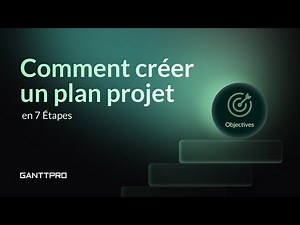 Comment créer un plan projet en 7 étapes