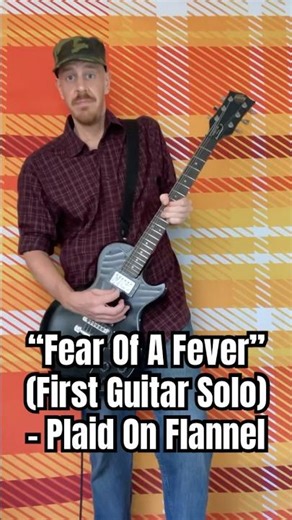 Fear Of A Fever (First Guitar Solo) - Plaid On Flannel
