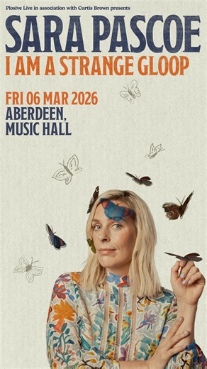 Aberdeen! Book now - Sara Pascoe is back at Music Hall with her brand new show!.. SARA PASCOE: I AM A STRANGE GLOOP Music Hall | Friday 6 March 2026 ‘Gloriously funny’ ★★★★ Evening Standard Have you ever been awake in the middle of the night and thought something so smart and astute that you couldn’t wait for the world to wake up so you could tell them? THIS SHOW IS THAT THOUGHT. In that it doesn’t make much sense and is a bit weird on reflection. Sara Pascoe is a comedian and her children don’t