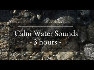 3 Hours of Calm Water Sounds, No Music #WaterSounds #RelaxingWater #Relaxation