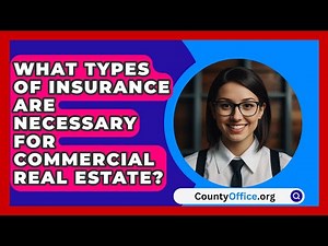 What Types of Insurance Are Necessary for Commercial Real Estate? | CountyOffice News