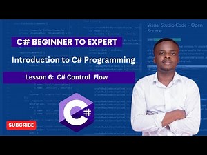 Lesson 6: Control Flow in C# | C# Beginner to Expert Series