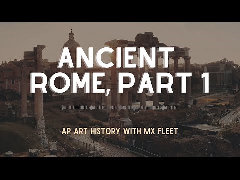 AP Art History - Ancient Rome (Part 1 of 2)