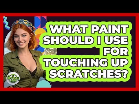 What Paint Should I Use For Touching Up Scratches?