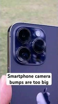 How did smartphone camera bumps get so big?