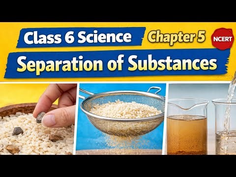 Separation of Substances | Class 6 Science Chapter 5 One Shot Revision