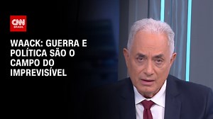 Waack: Guerra e política são o campo do imprevisível | CNNBrasil