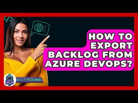How To Export Backlog From Azure DevOps? - Next LVL Programming