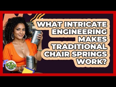 What Intricate Engineering Makes Traditional Chair Springs Work? - The Upcycle Lab