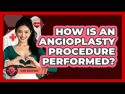 How Is An Angioplasty Procedure Performed? - Heart Health Daily