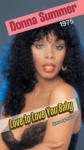 DONNA SUMMER- "Love to Love You Baby" (1975)