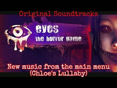 Eyes - The Horror Game: Original Soundtracks. New music from the main menu (Chloe's Lullaby)
