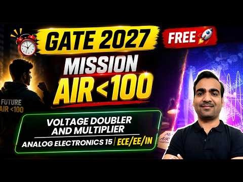 Voltage Doubler & Multiplier | Analog Electronics 15 | ECE, EE, IN | GATE 2027 Mission AIR Under 100