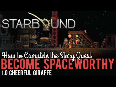 How to Complete Become Space-worthy in Starbound 1.0