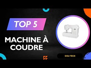TOP 5 Meilleur Machine à Coudre 2026 - Les Machine à Coudre Comparatif & Test