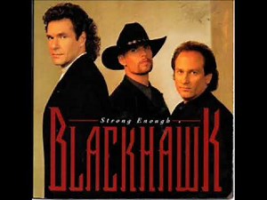 Blackhawk ~ I'm Not Strong Enough To Say No