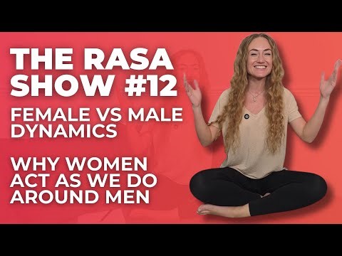 Female vs Male Dynamics: Why Women Behave The Way They Do With Men - Is it Right? The Rasa Show #12