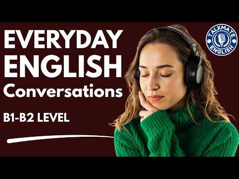 B1 & B2 Everyday English Conversations Practice | Daily English Speaking Fluency Practice Podcast