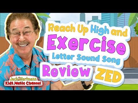 Review | Reach Up High and Exercise Letter Sound Song! | Zed Version | Jack Hartmann