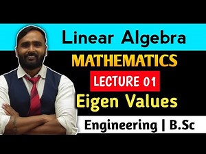 Linear Algebra | Eigen Values | Lecture 01 | MATHEMATICS | PRADEEP GIRI SIR