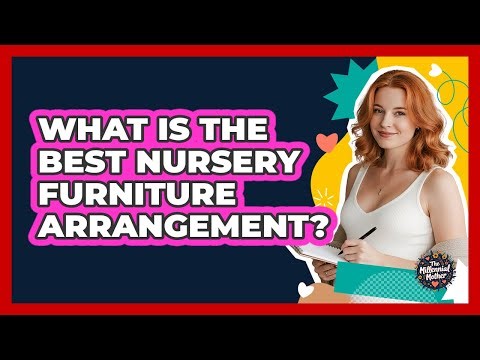 What Is the Best Nursery Furniture Arrangement?