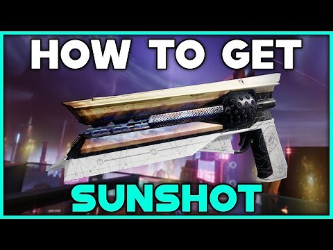 DESTINY 2 How To Get SUNSHOT Exotic Hand Cannon