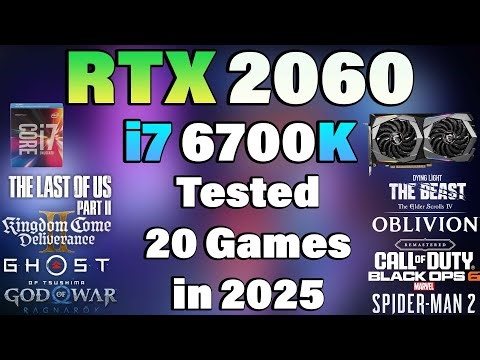 i7 6700K + RTX 2060 - Tested 20 Games in 2025