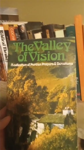 From the Shelf: The Valley of Vision— A Collection of Puritan Prayers & Devotions