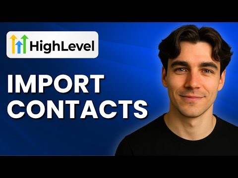 How To Import A Contacts List Into GoHighLevel (Tutorial 2025)