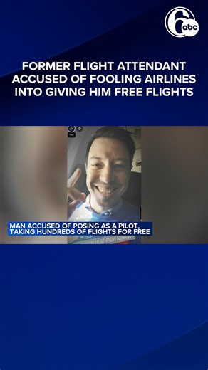 A former flight attendant accused of posing as a pilot and working airline employee fooled three U.S. carriers into giving him hundreds of free tickets over a span of four years, federal authorities say. | 6abc Action News