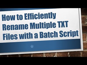 How to Efficiently Rename Multiple TXT Files with a Batch Script