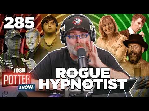 Rogue Hypnotist (EP 285) | The Josh Potter Show