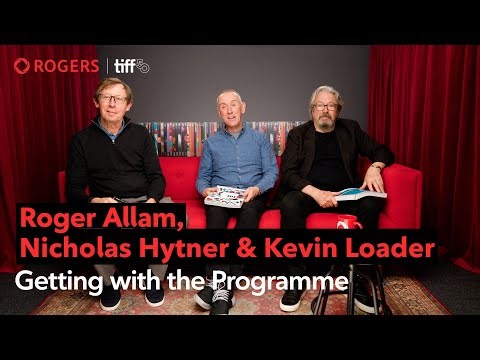 Nicholas Hytner, Roger Allam & Kevin Loader: Getting with the programme | TIFF x Rogers