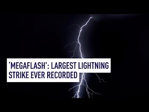 ‘Megaflash’: Largest Lightning strike ever recorded