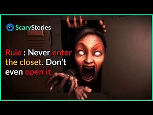 Rule : Never enter the closet. Don't even open it. |creepypasta rules |scary stories