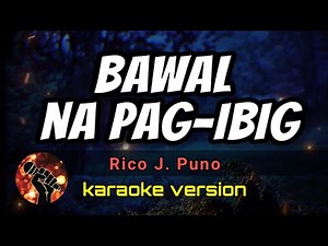 BAWAL NA PAG-IBIG - RICO J. PUNO (karaoke version)