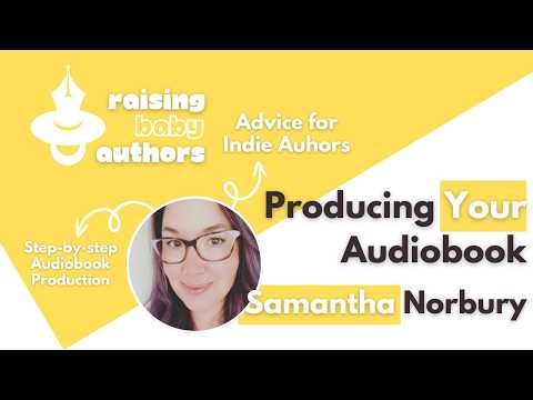 Ep 29: Producing Your Audiobook | Samantha Norbury