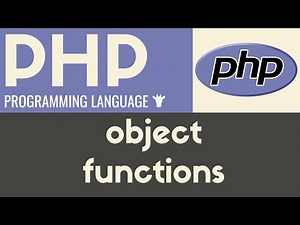 Object Functions - PHP - Tutorial 31