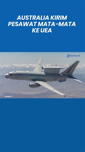 Australia Bantu Pertahanan Teluk, Kirim Pesawat E-7A Wedgetail dan Rudal ke Uni Emirat Arab