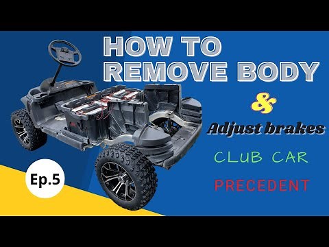 How to remove club car precedent body & adjust brakes Ep.5