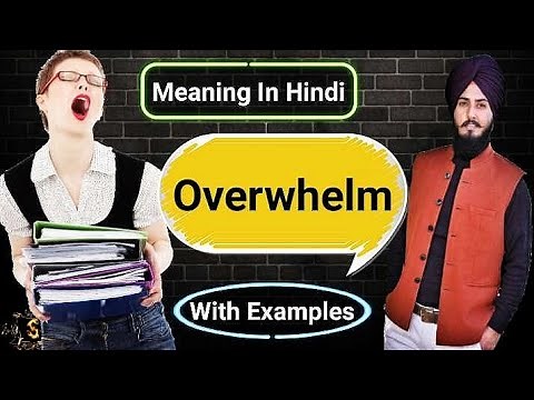 Overwhelm Meaning In Hindi With Examples