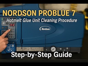 NORDSON PROBLUE 7 Hotmelt Glue Unit Cleaning Procedure | Step-by-Step Guide