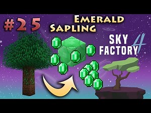 Part 25 Emerald Sapling Minecraft Sky Factory 4