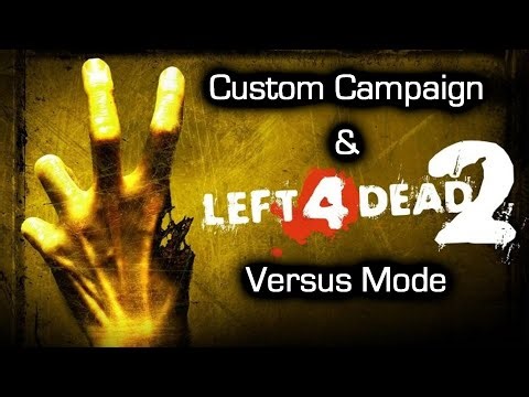 L4D2 Custom Campaigns and Versus!