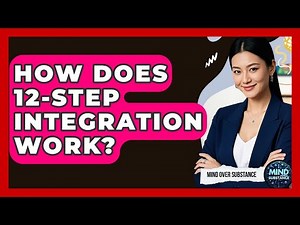 How Does 12-Step Integration Work? - Mind Over Substance