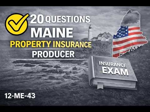 Maine Property Insurance Producer (12-ME-43) Practice Exam - 20 Questions Free