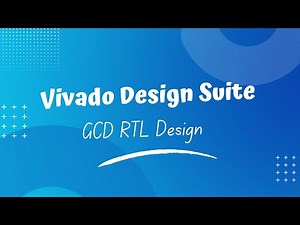 Use Vivado Design Suite to simulate, synthesis, and implement a GCD RTL Design (P3)