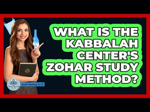 What Is the Kabbalah Center's Zohar Study Method?